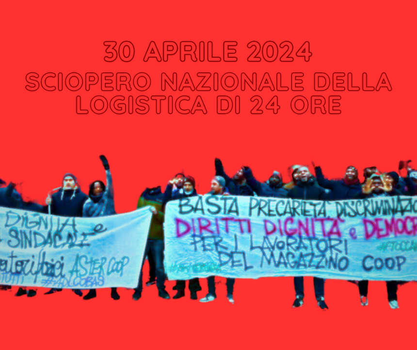 Sindacato di Base ADL Cobas - Martedi’ 30 aprile sciopero nazionale della logistica di 24 ore