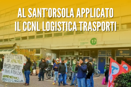 Sindacato di Base ADL Cobas - Bologna - all'ospedale Sant'Orsola applicato il CCNL logistica: Primo grande risultato contro il lavoro povero!