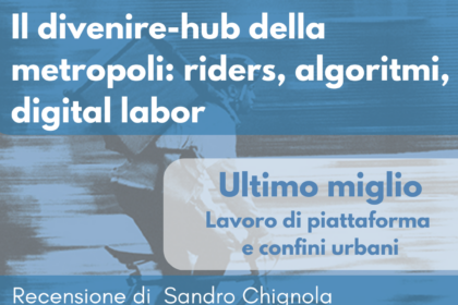Sindacato di Base ADL Cobas - Il divenire-hub della metropoli: riders, algoritmi, digital labor